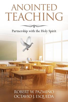 Anointed Teaching: Partnership with the Holy Spirit - Octavio Javier Esqueda