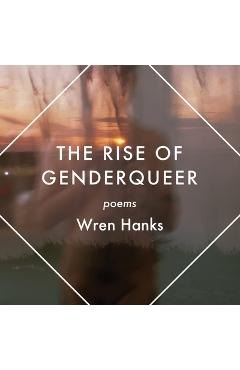 Coperta cărții 'The Rise of Genderqueer: Poems - Wren Hanks'