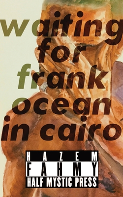 Waiting for Frank Ocean in Cairo - Hazem Fahmy