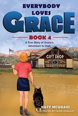 Everybody Loves Grace: A True Story of Grace's Adventure to Utah - Katy Mcquaid