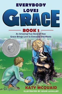 Everybody Loves Grace: An Amazing True Story of How Grace Brings Love to Everyone She Meets - Katy Mcquaid
