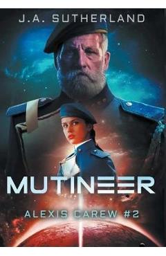 Coperta cărții 'Mutineer: Alexis Carew #2 - J. A. Sutherland'