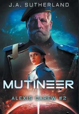 Mutineer: Alexis Carew #2 - J. A. Sutherland