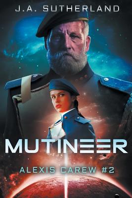 Mutineer: Alexis Carew #2 - J. A. Sutherland