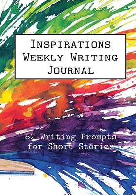 Inspirations Weekly Writing Journal: 52 Writing Prompts for Short Stories - Alphabet Publishing