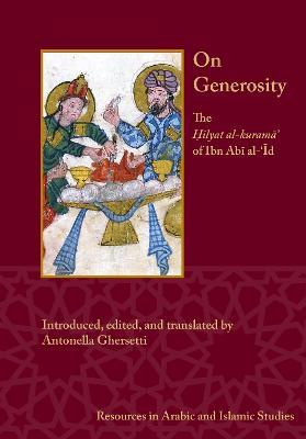 On Generosity: The Ḥilyat Al-Kuramā' of Ibn Abī Al-'Īd - Antonella Ghersetti