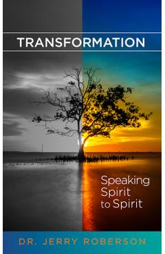 Poza produsului Transformation: Speaking Spirit to Spirit - Jerry Roberson