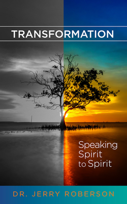 Transformation: Speaking Spirit to Spirit - Jerry Roberson