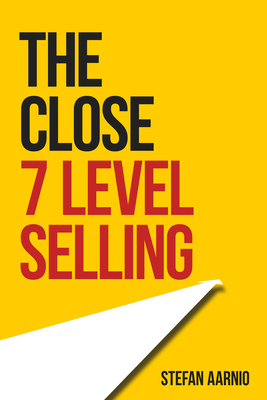 The Close: 7 Level Selling - Stefan Aarnio