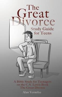 Coperta cărții 'The Great Divorce Study Guide for Teens: A Bible Study for Teenagers on the C.S. Lewis Book The Great Divorce - Alan'