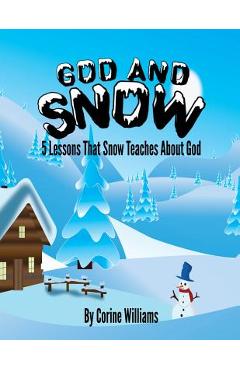 Coperta cărții 'God And Snow: 5 Lessons That Snow Teaches About God: A Bible Devotional / Bible Activity Book for Kids Ages 4-8: A Fun'