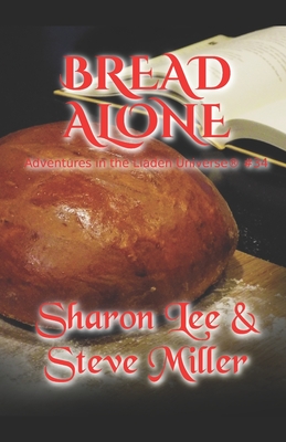 Bread Alone: Adventures in the Liaden Universe(R) Number 34 - Steve Miller