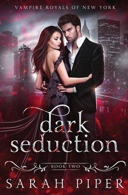 Dark Seduction: A Vampire Romance - Sarah Piper