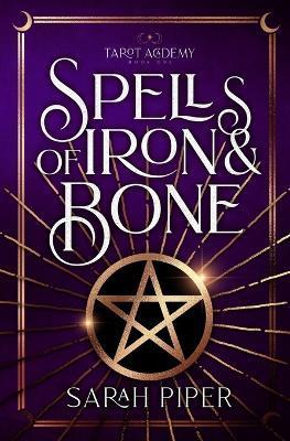 Spells of Iron and Bone - Sarah Piper