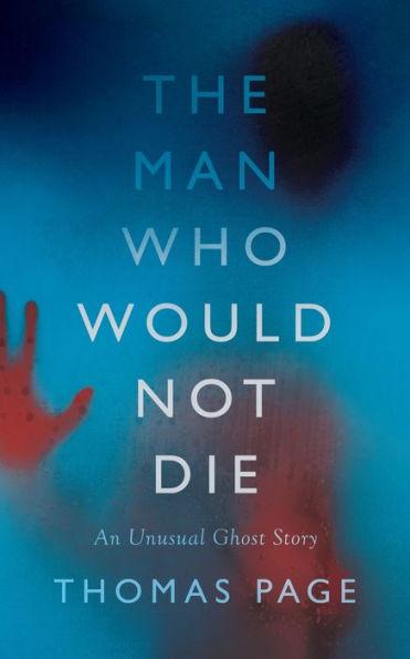 The Man Who Would Not Die - Thomas Page