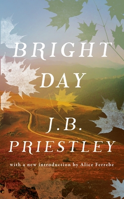 Bright Day (Valancourt 20th Century Classics) - J. B. Priestley