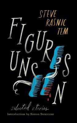 Figures Unseen: Selected Stories - Steve Rasnic Tem