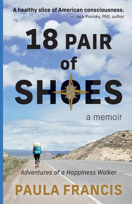 18 Pair of Shoes: A Memoir: Adventures of a Happiness Walker - Paula Francis
