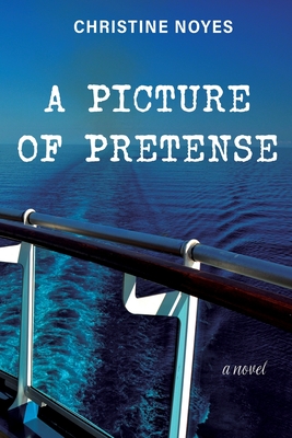 A Picture of Pretense - Christine Noyes