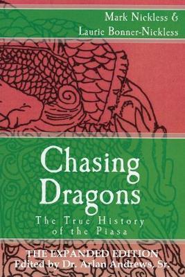 Chasing Dragons: The True History of the Piasa: The Expanded Edition - Mark Nickless