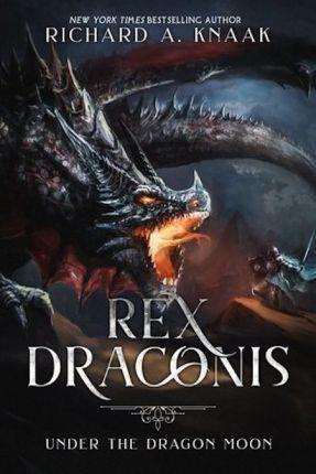 Rex Draconis: Under the Dragon Moon - Richard A. Knaak