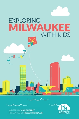 Exploring Milwaukee with Kids - Calie Herbst