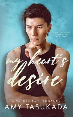 My Heart's Desire (A Yakuza Path Romance) - Amy Tasukada