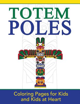 Totem Poles: Coloring Pages for Kids and Kids at Heart - Hands-on Art History