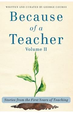 Poza produsului Because of a Teacher, vol. II: Stories from the First Years of Teaching - George Couros