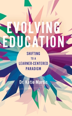 Evolving Education: Shifting to a Learner-Centered Paradigm - Katie Martin