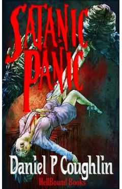 Coperta cărții 'Satanic Panic: A Homage to 1980's B-Movie Horror - Daniel P. Coughlin'