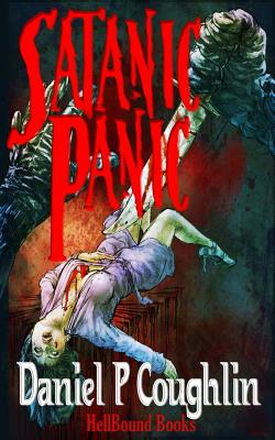 Coperta cărții 'Satanic Panic: A Homage to 1980's B-Movie Horror - Daniel P. Coughlin'