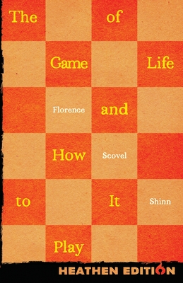 The Game of Life and How to Play It (Heathen Edition) - Florence Shinn