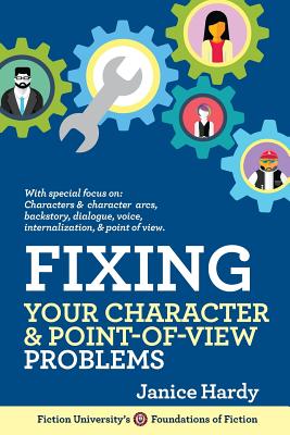 Fixing Your Character and Point of View Problems: Revising Your Novel: Book One - Janice Hardy