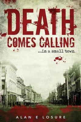 Death Comes Calling... in a Small Town - Alan E. Losure