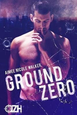 Coperta cărții 'Ground Zero: (Zero Hour Book One) - Aimee Nicole Walker'