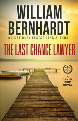 The Last Chance Lawyer - William Bernhardt