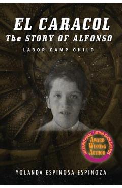 Coperta cărții 'El Caracol: The Story of Alfonso - Labor Camp Child - Yolanda Espinoza'