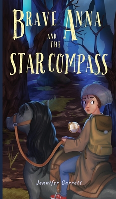 Brave Anna and the Star Compass - Jennifer Garrett