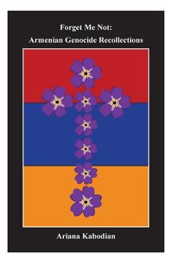 Coperta cărții 'Forget Me Not: Armenian Genocide Recollections - Ariana Kabodian'