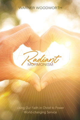 Radiant Mormonism - Warner Woodworth