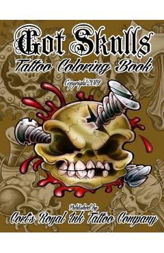 Coperta cărții 'Got Skulls Tattoo Coloring Book: Tattoo Coloring Book of Skulls - Cort Bengtson'