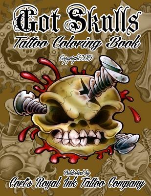 Got Skulls Tattoo Coloring Book: Tattoo Coloring Book of Skulls - Cort Bengtson