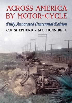 Across America by Motor-Cycle: Fully Annotated Centennial Edition - Mark Hunnibell