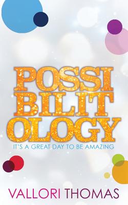 Possibilitology: It's A Great Day to be Amazing - Vallori Thomas