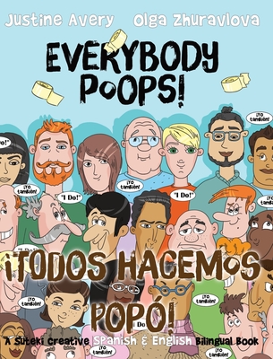 Everybody Poops! / ¡Todos hacemos popó!: A Suteki Creative Spanish & English Bilingual Book - Justine Avery