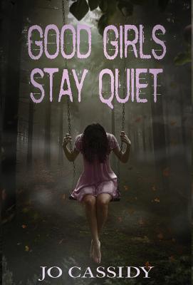 Good Girls Stay Quiet - Jo Cassidy