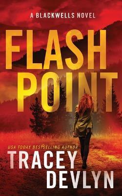 Flash Point: A Romantic Suspense Novel (The Blackwells Book 1) - Tracey Devlyn
