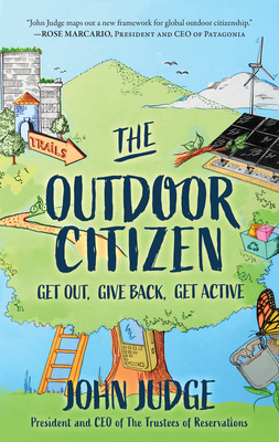 The Outdoor Citizen: Get Out, Give Back, Get Active - John Judge