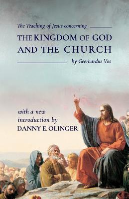 The Teaching of Jesus concerning The Kingdom of God and the Church (Fontes Classics) - Geerhardus Vos